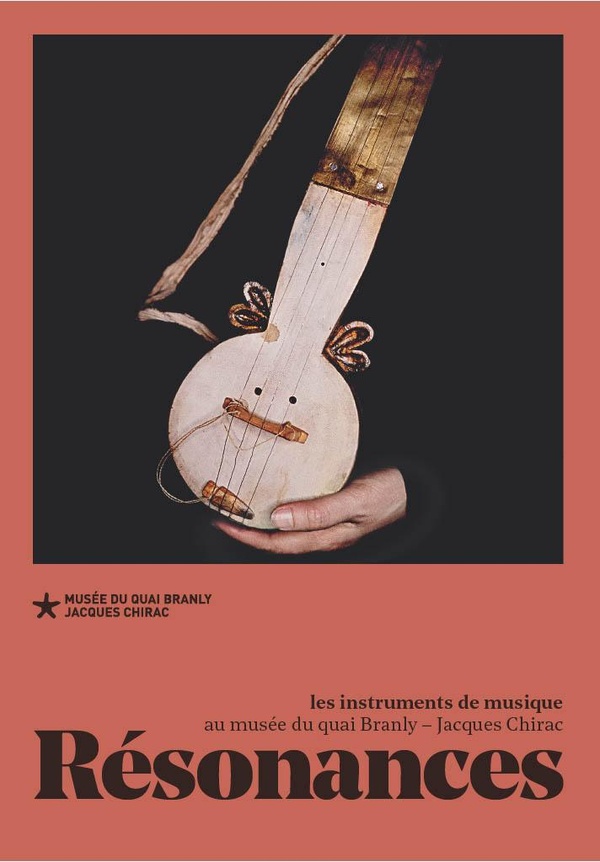 RESONANCES - LES INSTRUMENTS DE MUSIQUE AU MUSEE DU QUAI BRANLY  JACQUES CHIRAC