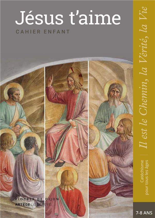 JESUS T'AIME - ENFANT - CE1 - COLLECTION IL EST LE CHEMIN, LA VERITE, LA VIE