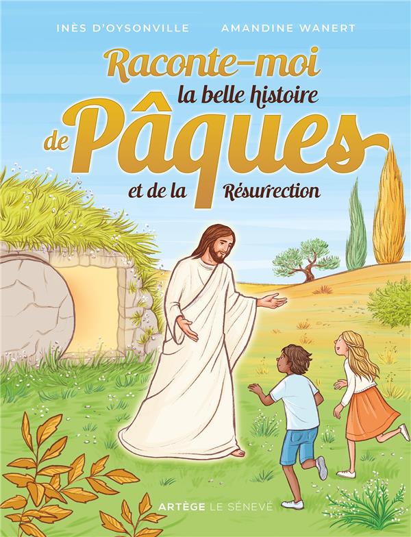 RACONTE-MOI LA BELLE HISTOIRE DE PAQUES ET DE LA RESURRECTION