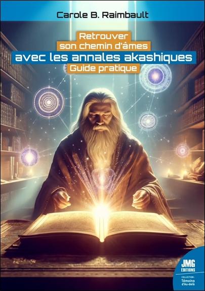 RETROUVER SON CHEMIN D'AMES AVEC LES ANNALES AKASHIQUES - GUIDE PRATIQUE