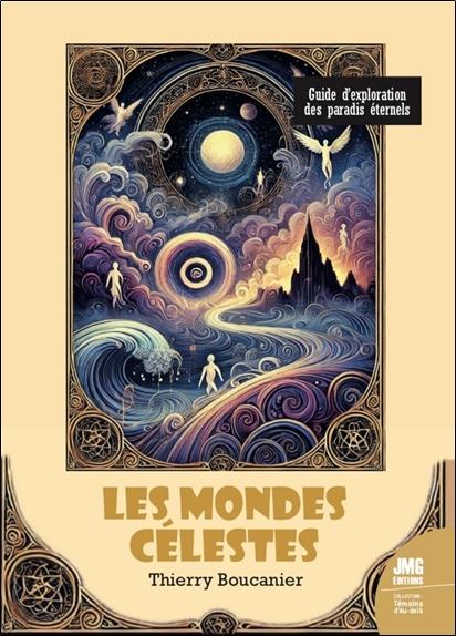 LES MONDES CELESTES - GUIDE D'EXPLORATION DES PARADIS ETERNELS