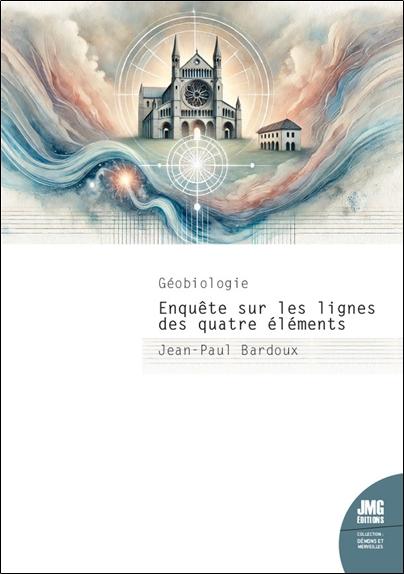 GEOBIOLOGIE - ENQUETE SUR LES LIGNES DES QUATRE ELEMENTS