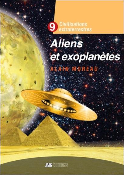 ALIENS ET EXOPLANETES - CIVILISATIONS EXTRATERRESTRES TOME 9