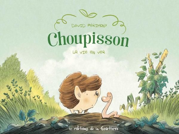 CHOUPISSON PAILLASSON - CHOUPISSON - TOME 1 - LA VIE EN VER