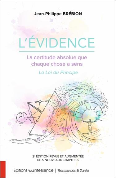 L'EVIDENCE - LA CERTITUDE ABSOLUE QUE CHAQUE CHOSE A SENS - LA LOI DU PRINCIPE