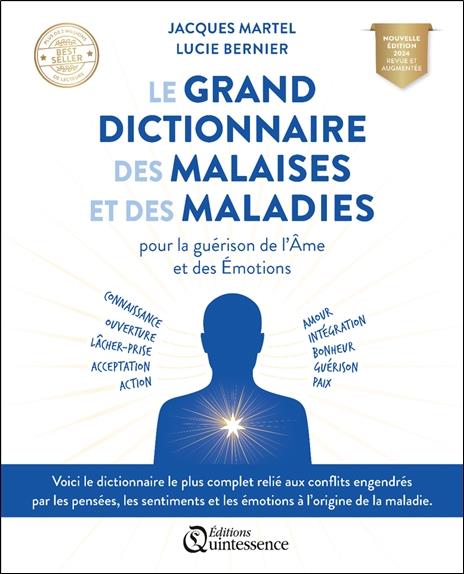 LE GRAND DICTIONNAIRE DES MALAISES ET DES MALADIES - POUR LA GUERISON DE L AME ET DES EMOTIONS