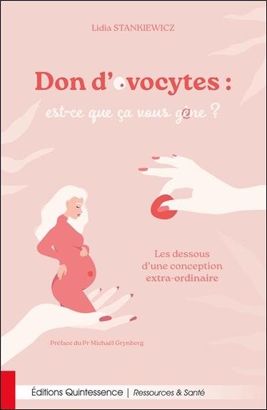 DON DOVOCYTES : EST-CE QUE CA VOUS GENE ? LES DESSOUS DUNE CONCEPTION EXTRA-ORDINAIRE