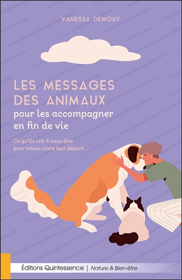 LES MESSAGES DES ANIMAUX POUR LES ACCOMPAGNER EN FIN DE VIE  CE QUILS ONT A NOUS DIRE POUR MIEUX VIV