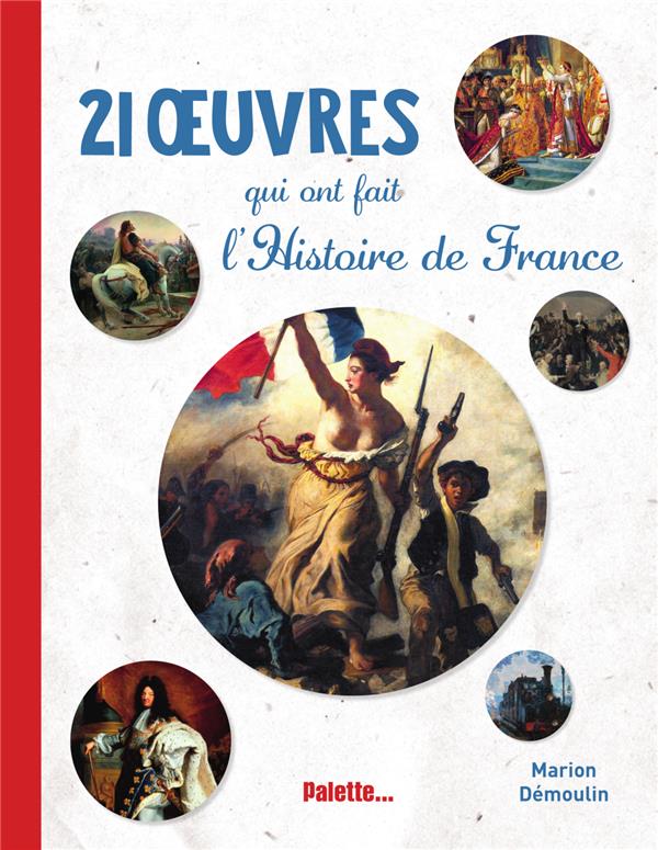 21 OEUVRES QUI ONT FAIT L'HISTOIRE DE FRANCE