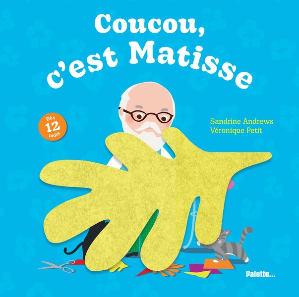 COUCOU, C'EST MATISSE - LIVRE TOUT-CARTON AVEC DES FLAPS EN FEUTRINE - DES 12 MOIS