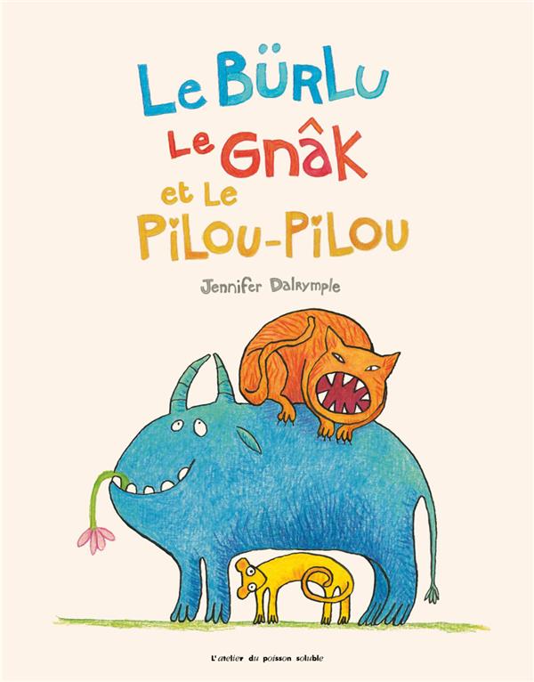LE BURLU, LE GNAK ET LE PILOU-PILOU