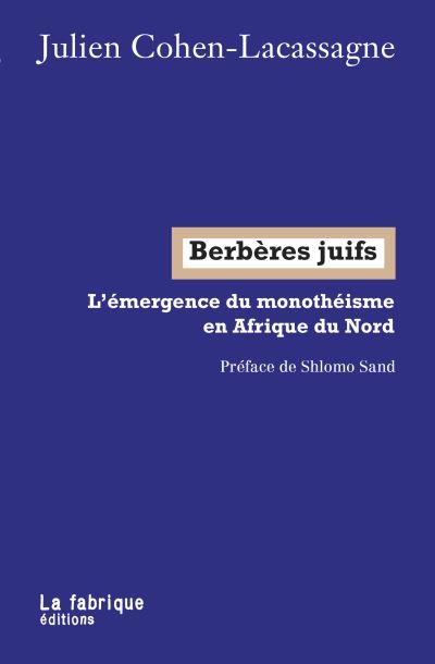 BERBERES JUIFS - L'EMERGENCE DU MONOTHEISME EN AFRIQUE DU NORD