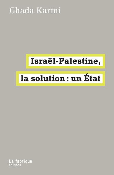 ISRAEL-PALESTINE, LA SOLUTION : UN ETAT - TRADUIT DE L ANGLAIS PAR ERIC HAZAN