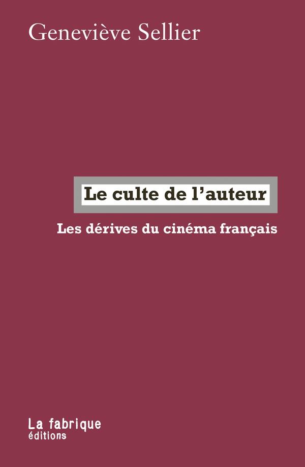 LE CULTE DE LAUTEUR - LES DERIVES DU CINEMA FRANCAIS