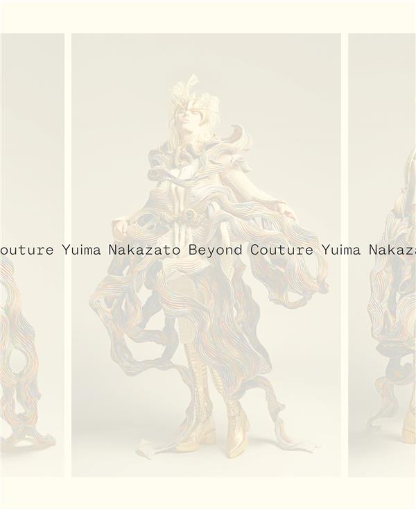 YUIMA NAKAZATO. BEYOND COUTURE