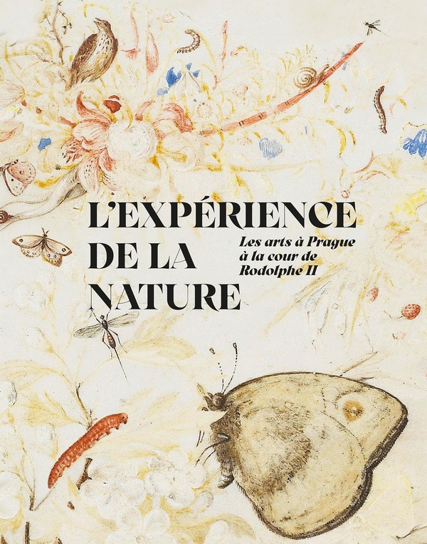 L'EXPERIENCE DE LA NATURE - LES ARTS A PRAGUE A LA COUR DE RODOLPHE II