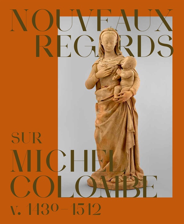 NOUVEAUX REGARDS SUR MICHEL COLOMBE (V. 1430-1512)