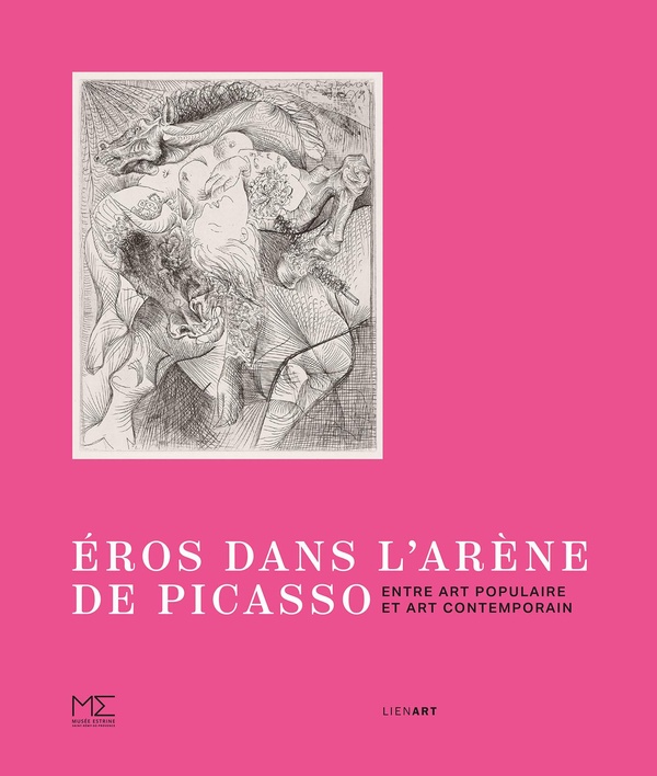 EROS DANS L'ARENE DE PICASSO - ENTRE ART POPULAIRE ET ART CONTEMPORAIN