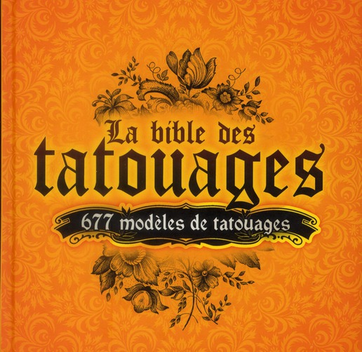 LA BIBLE DES TATOUAGES - 677 MODELES DE TATOUAGES  12 THEMES  AILES ANIMAUX DRAGONS MANCHETTE TRIBAL