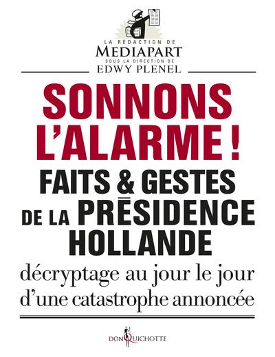 SONNONS L'ALARME ! - FAITS ET GESTES DE LA PRESIDENCE HOLLANDE