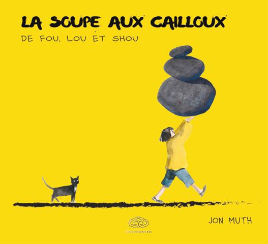 LA SOUPE AUX CAILLOUX DE FOU, LOU ET SHOU