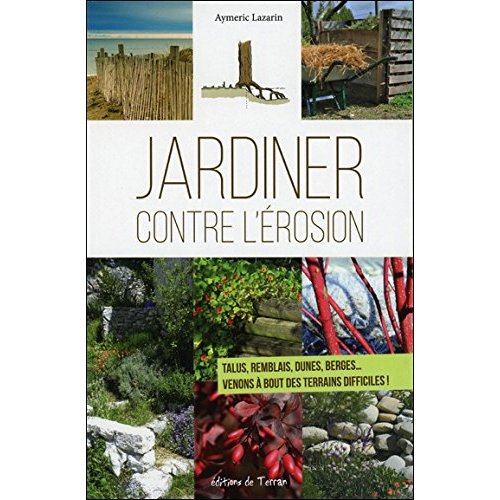 JARDINER CONTRE L'EROSION - TALUS, REMBLAIS, DUNES, BERGES... VENONS A BOUT DES TERRAINS DIFFICILES