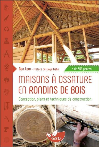 MAISONS A OSSATURE EN RONDINS DE BOIS - CONCEPTION, PLANS ET TECHNIQUES DE CONSTRUCTION