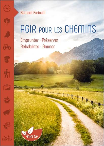 AGIR POUR LES CHEMINS - EMPRUNTER, PRESERVER, REHABILITER, ANIMER