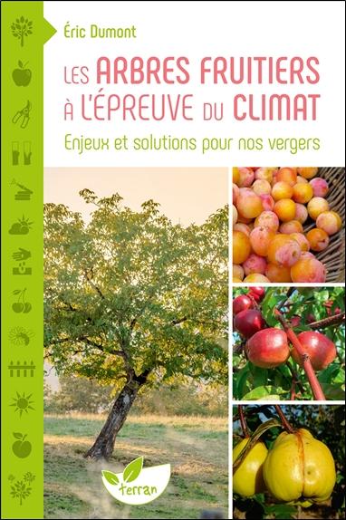 LES ARBRES FRUITIERS A LEPREUVE DU CLIMAT  ENJEUX ET SOLUTIONS POUR NOS VERGERS