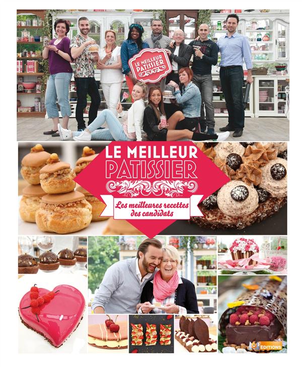 LE MEILLEUR PATISSIER : LES MEILLEURES RECETTES DES CANDIDATS - SAISON 4