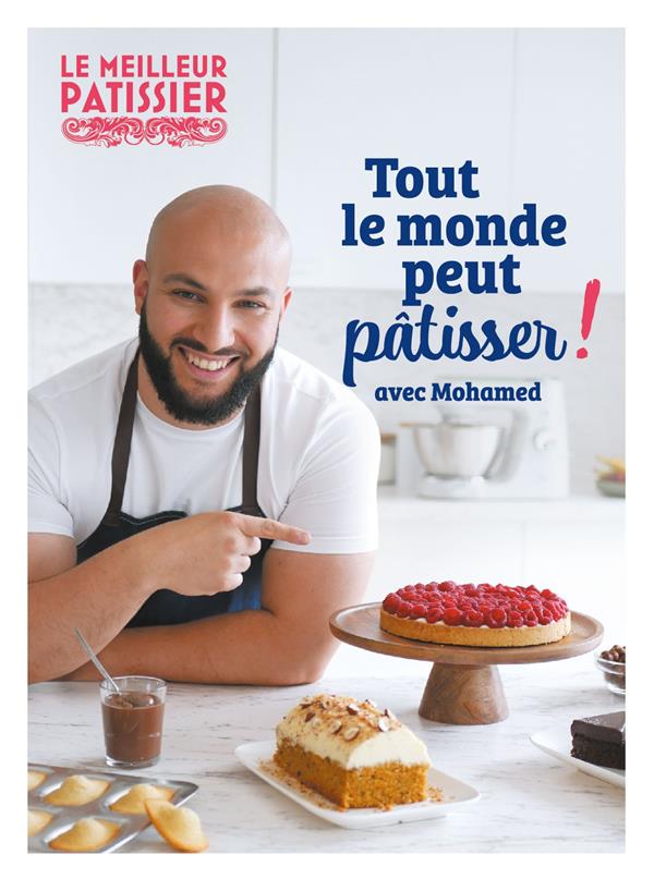 MOHAMED, LE MEILLEUR PATISSIER SAISON 10 -  TOUT LE MONDE PEUT PATISSER !