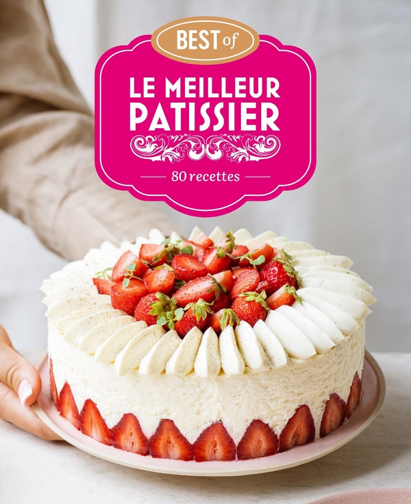 LE MEILLEUR PATISSIER : BEST OF