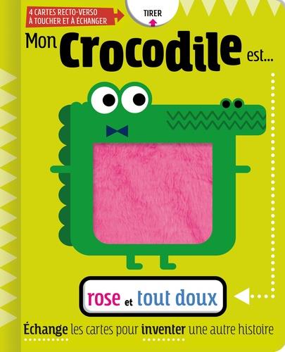 MON CROCODILE EST ROSE ET TOUT DOUX