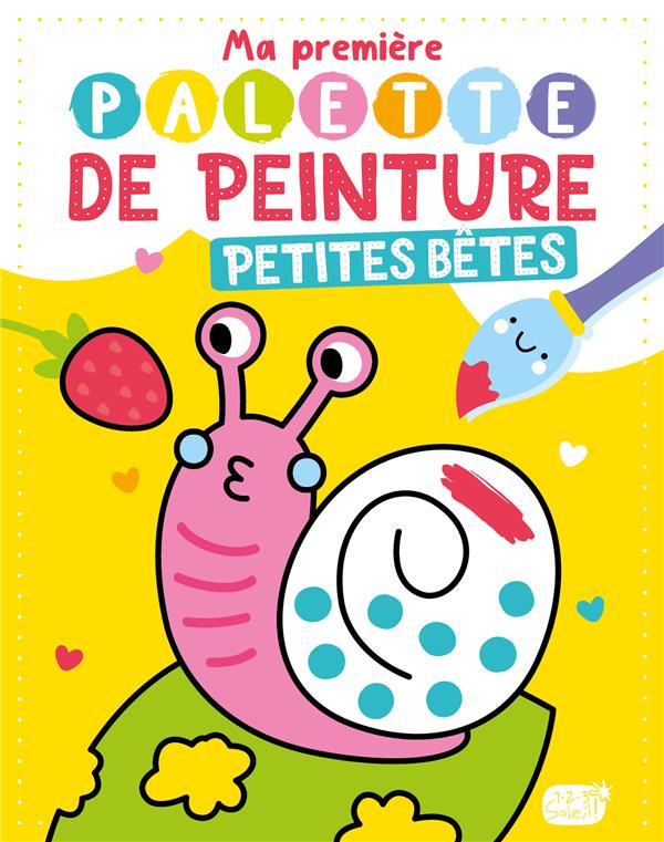 PETITES BETES (COLL. MA PREMIERE PALETTE DE PEINTURE)