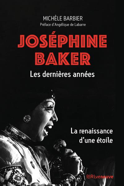 JOSEPHINE BAKER, LES DERNIERES ANNEES. LA RENAISSANCE D'UNE ETOILE