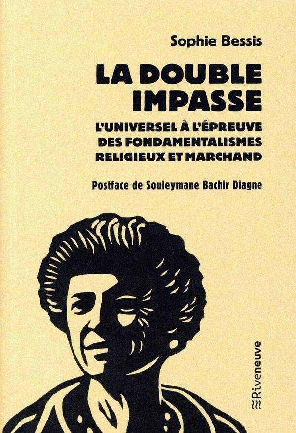 LA DOUBLE IMPASSE - L'UNIVERSEL A L'EPREUVE DES FONDAMENTALISMES RELIGIEUX ET MARCHANDS