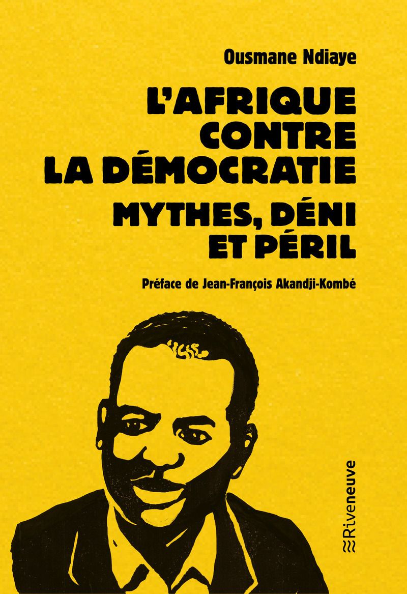 L'AFRIQUE CONTRE LA DEMOCRATIE. MYTHES, DENI ET PERIL