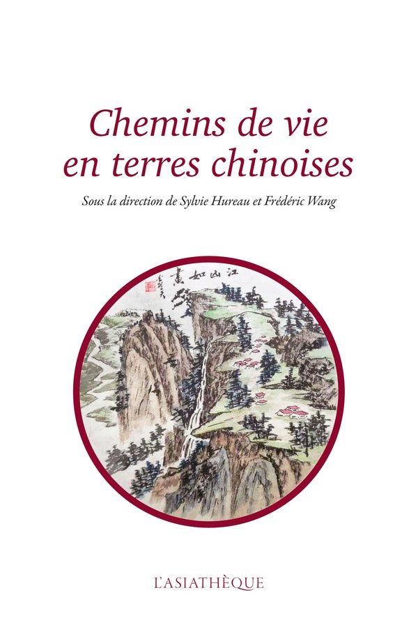 CHEMINS DE VIE EN TERRES CHINOISES - MELANGES OFFERTS A CATHERINE DESPEUX