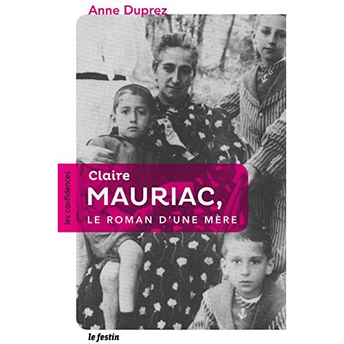 CLAIRE MAURIAC, LE ROMAN D'UNE MERE