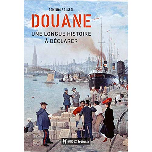 DOUANE : UNE LONGUE HISTOIRE A DECLARER