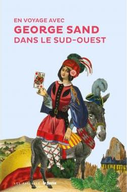 EN VOYAGE AVEC GEORGE SAND DANS LE SUD-OUEST