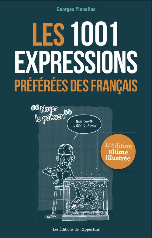 1001 EXPRESSIONS PREFEREES DES FRANCAIS : L'EDITION ULTIME ILLUSTREE