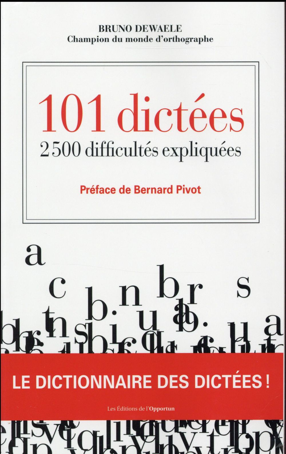 101 DICTEES - 2500 DIFFICULTES EXPLIQUEES