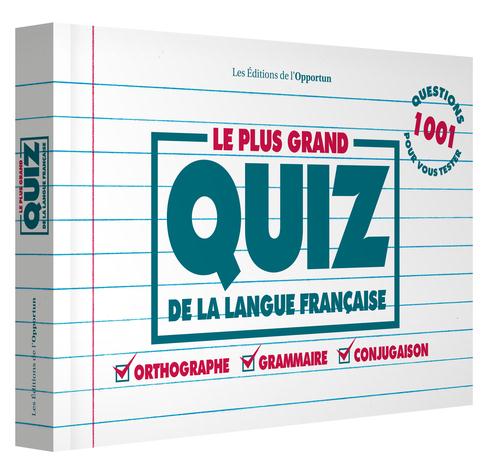 LE PLUS GRAND QUIZ DE LA LANGUE FRANCAISE ORTHOGRAPHE, GRAMMAIRE, CONJUGAISON