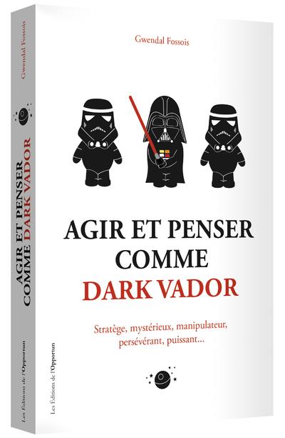 AGIR ET PENSER COMME DARK VADOR