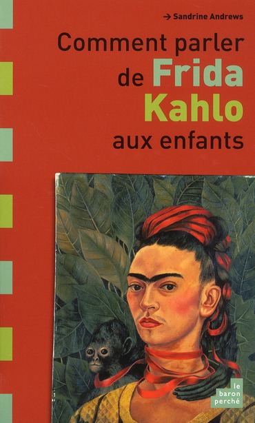 COMMENT PARLER DE FRIDA KAHLO AUX ENFANTS ?