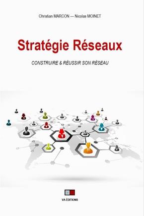 STRATEGIE RESEAUX - CONSTRUIRE SON RESEAU LES FACTEURS CLES DE SUCCES