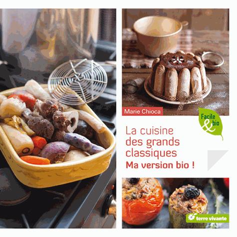LA CUISINE DES GRANDS CLASSIQUES - MA VERSION BIO