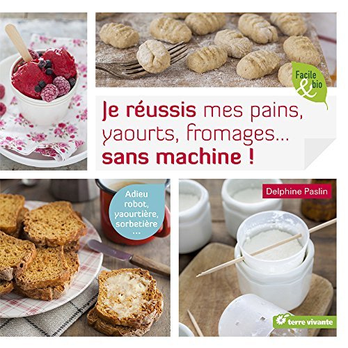 JE REUSSIS MES PAINS, YAOURTS, FROMAGES... SANS MACHINE