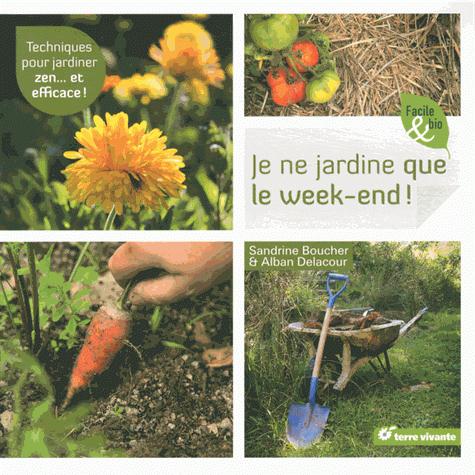 JE NE JARDINE QUE LE WEEK-END